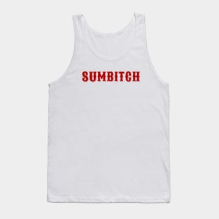 Sumbitch Tank Top